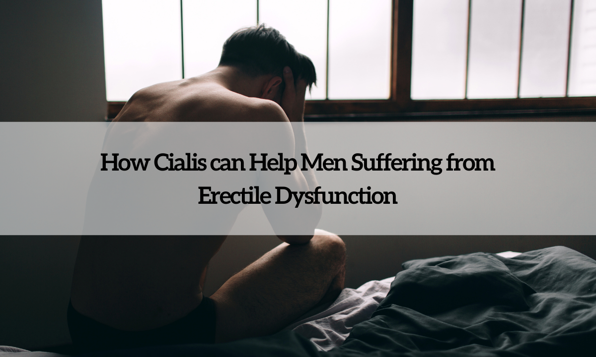 Wie Cialis Männern helfen kann, die an erektiler Dysfunktion leiden